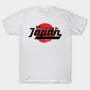 I'm Big in Japan T-Shirt